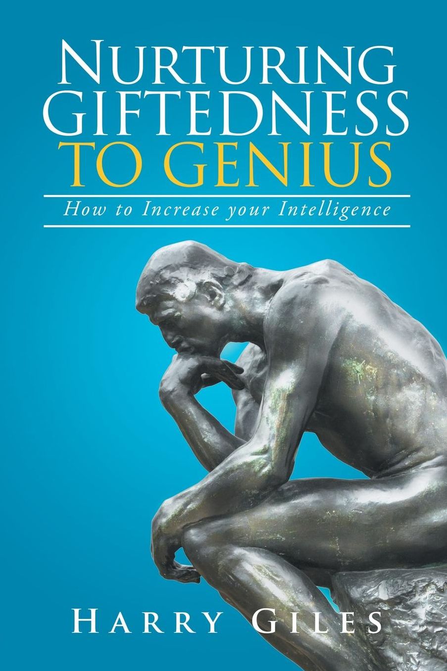 Nurturing Giftedness to Genius: : How to Increase Your Intelligence