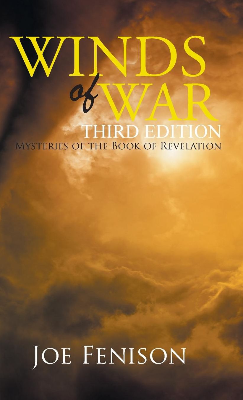 Winds of War Third Edition: Mysteries of the Book of Revelation