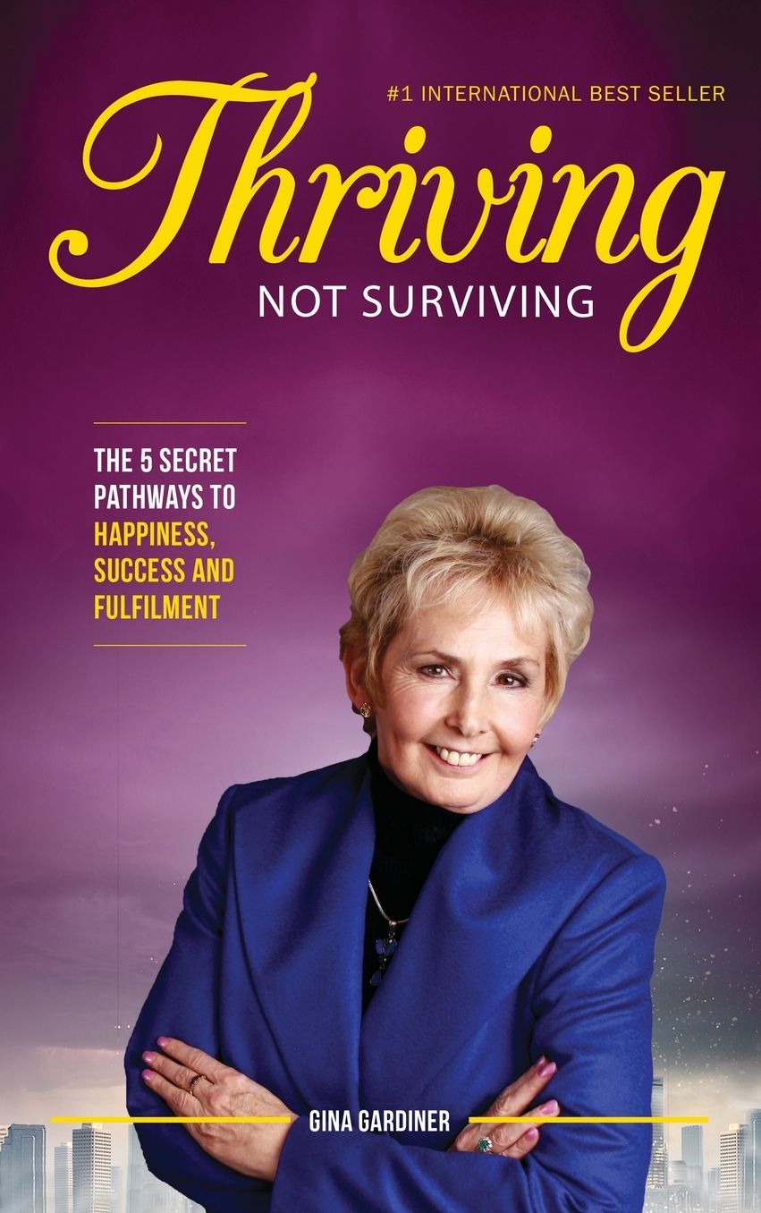 Thriving Not Surviving: The 5 Secret Pathways To Happiness, Success and Fulfilment