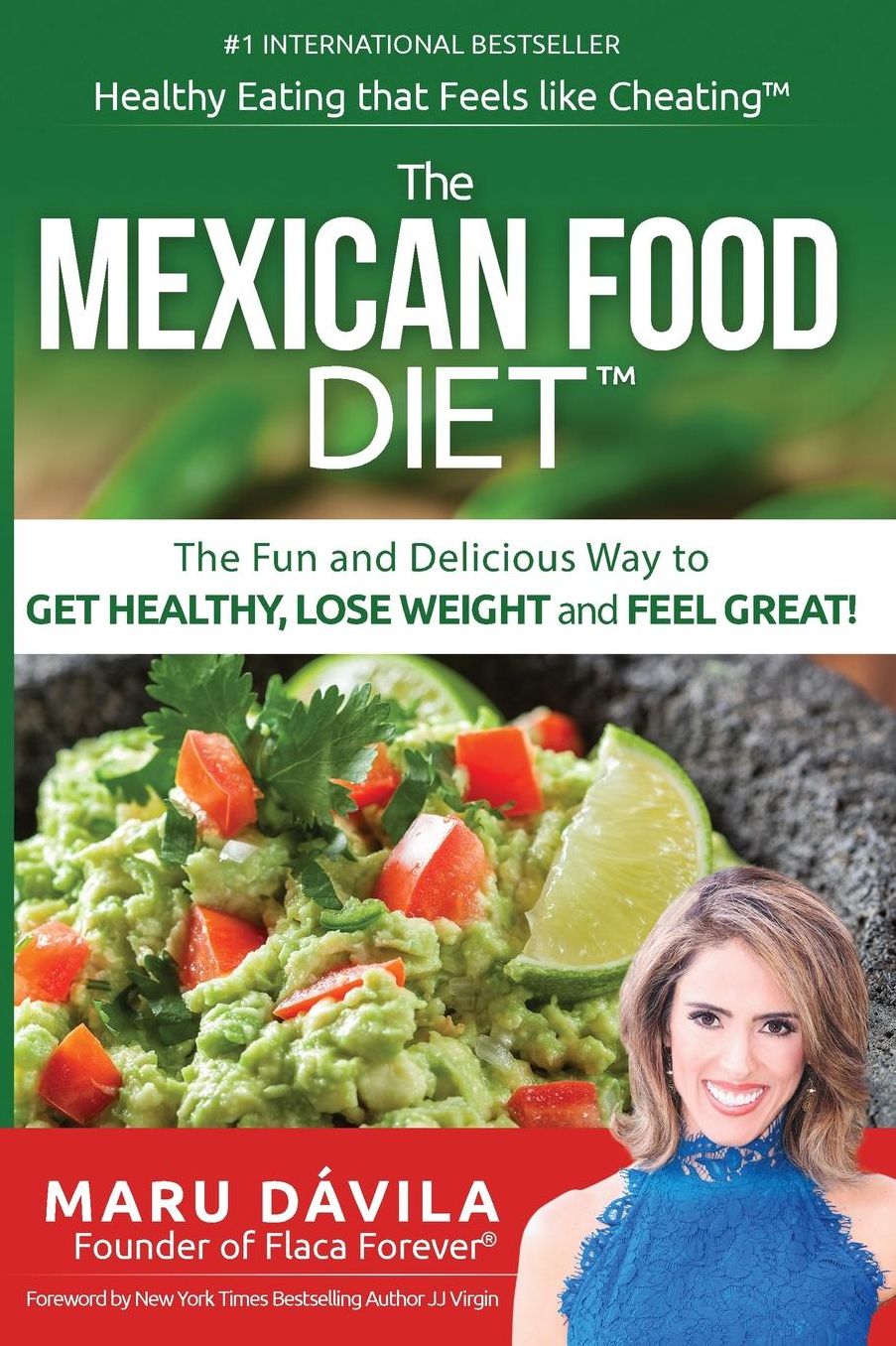 The Mexican Food Diet: Healthy Eating that feels like cheating