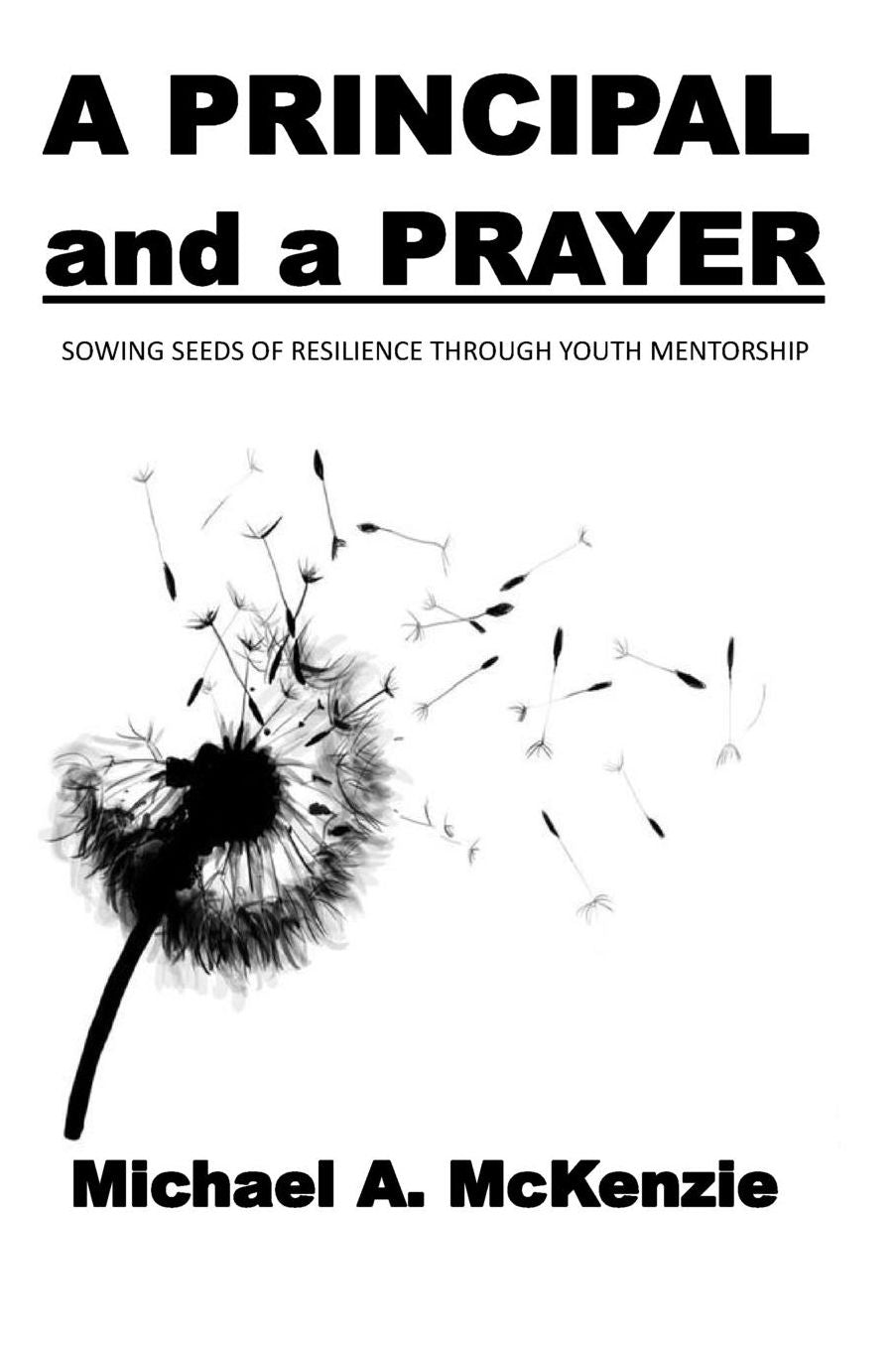 A Principal and a Prayer: Sowing Seeds of Resilience through Youth Mentorship