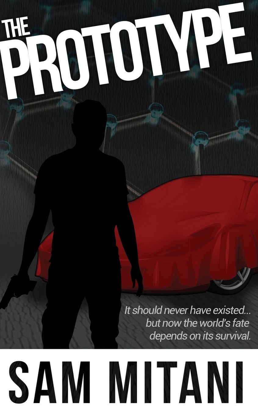 The Prototype : It Should Never Have Existed.but Now the World's Fate Depended on Its Survival