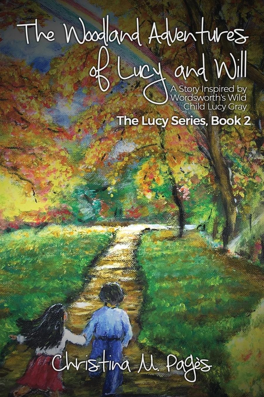 The Woodland Adventures of Lucy and Will : A Story Inspired by Wordsworth's Wild Child Lucy Gray