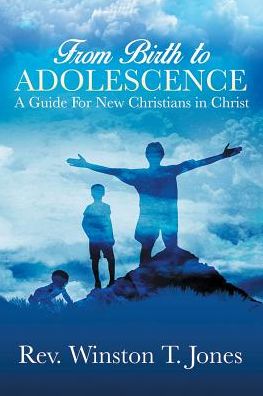 From Birth to Adolescence: A Guide for New Christians in Christ