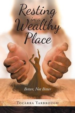 Resting in a Wealthy Place: Better, Not Bitter