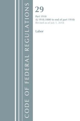 Code of Federal Regulations, Title 29 Labor/OSHA 1910.1000-End, Revised as of July 1, 2018