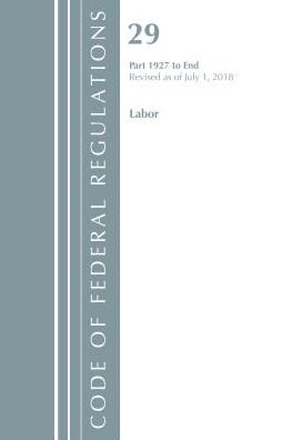 Code of Federal Regulations, Title 29 Labor/OSHA 1927-End, Revised as of July 1, 2018