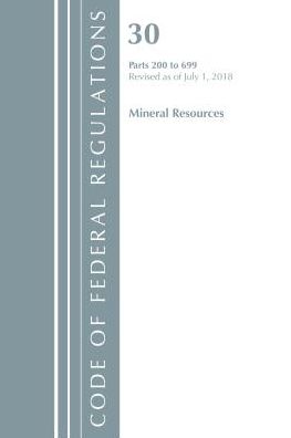 Code of Federal Regulations, Title 30 Mineral Resources 200-699, Revised as of July 1, 2018