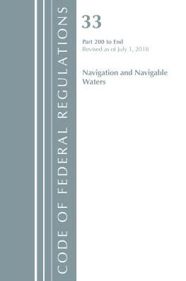Code of Federal Regulations, Title 33 Navigation and Navigable Waters 200-End, Revised as of July 1, 2018