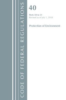 Code of Federal Regulations, Title 40 Protection of the Environment 50-51, Revised as of July 1, 2018