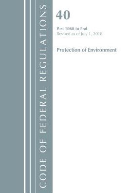 Code of Federal Regulations, Title 40: Parts 1060-End (Protection of Environment) TSCA Toxic Substances: Revised 7/18