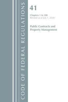 Code of Federal Regulations, Title 41 Public Contracts and Property Management 1-100, Revised as of July 1, 2018