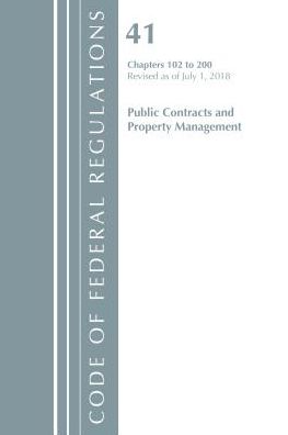Code of Federal Regulations, Title 41 Public Contracts and Property Management 102-200, Revised as of July 1, 2018
