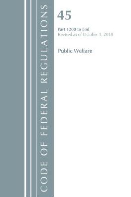Code of Federal Regulations, Title 45 Public Welfare 1200-End, Revised as of October 1, 2018