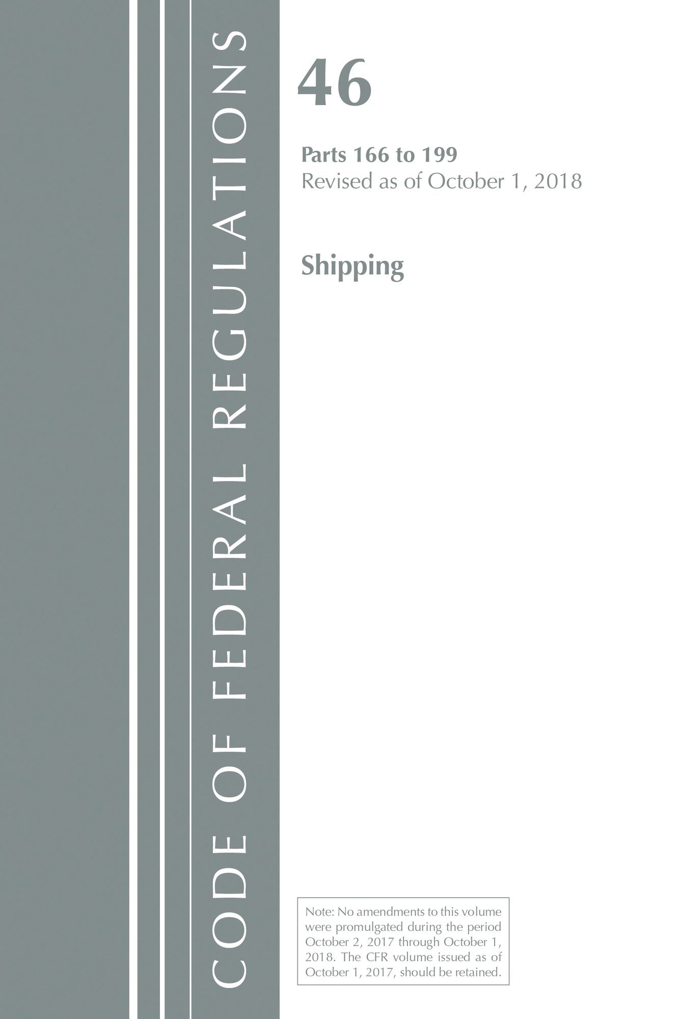 Code of Federal Regulations, Title 46 Shipping 166-199, Revised as of October 1, 2018