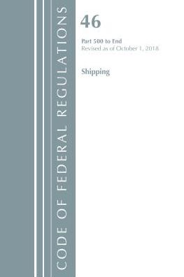 Code of Federal Regulations, Title 46 Shipping 500-End, Revised as of October 1, 2018