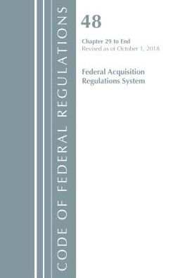 Code of Federal Regulations, Title 48 Federal Acquisition Regulations System Chapter 29-End, Revised as of October 1, 2018