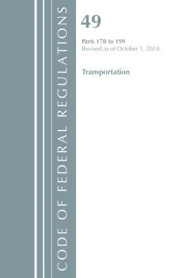 Code of Federal Regulations, Title 49 Transportation 178-199, Revised as of October 1, 2018