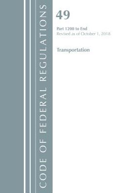 Code of Federal Regulations, Title 49 Transportation 1200-End, Revised as of October 1, 2018