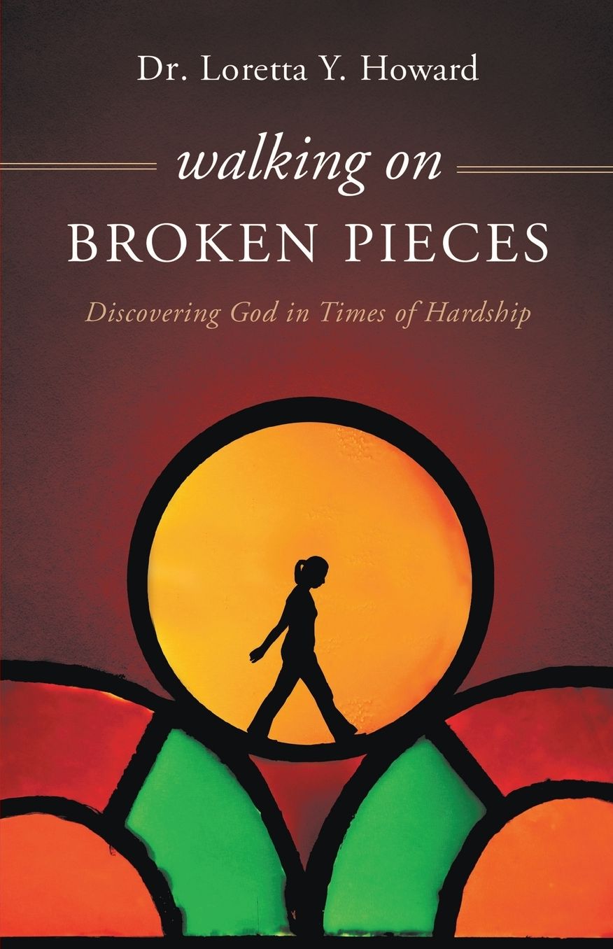 Walking on Broken Pieces: Discovering God in Times of Hardship