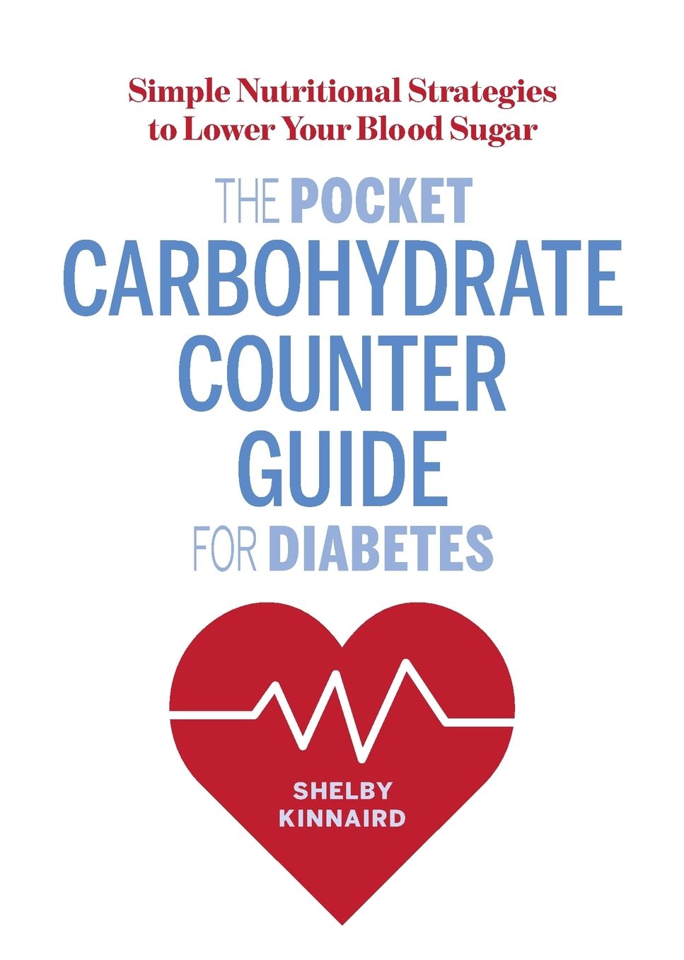 The Pocket Carbohydrate Counter Guide for Diabetes: Simple Nutritional Strategies to Lower Your Blood Sugar