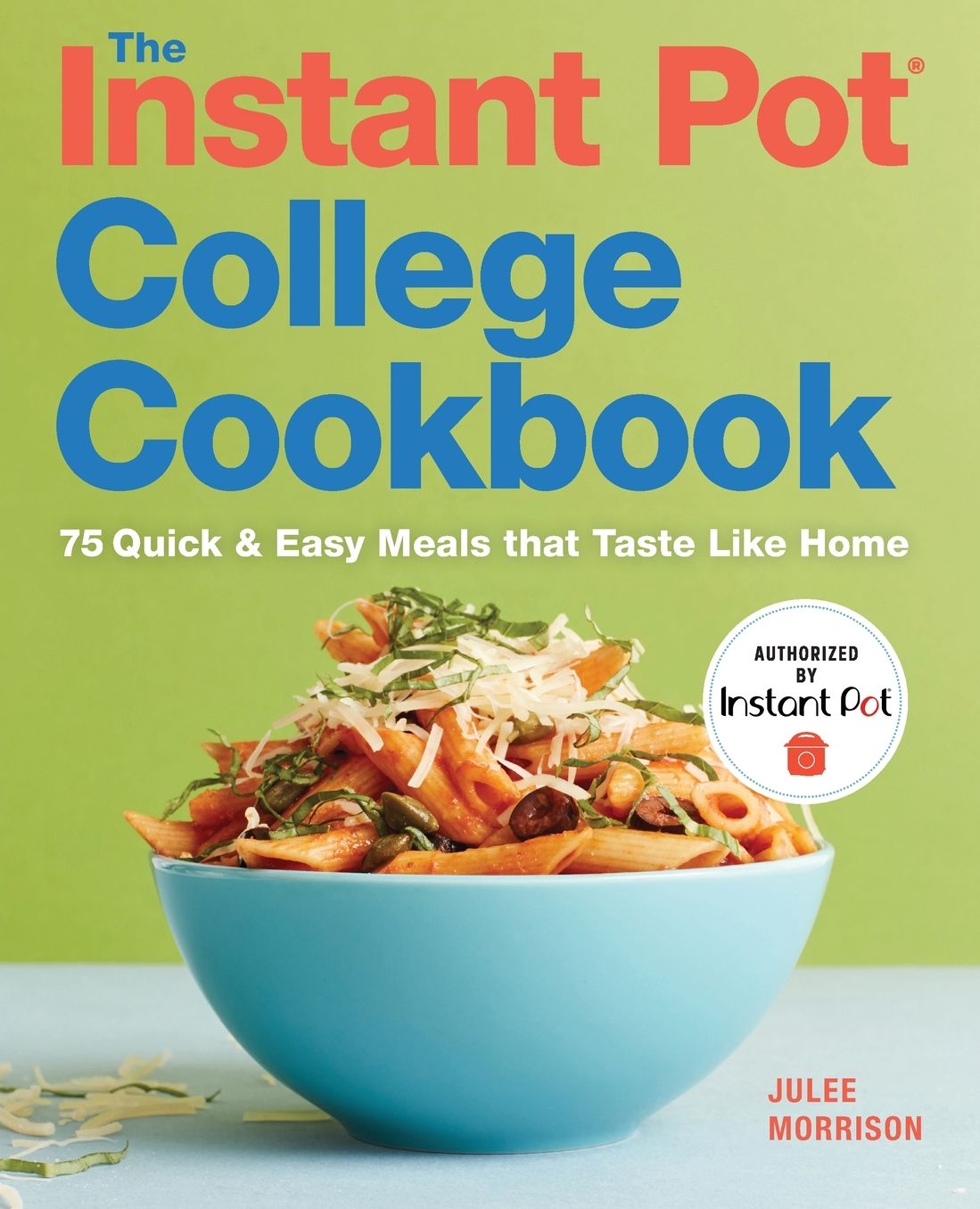 The Instant PotÃ¯Â¿Â½ College Cookbook: 75 Quick and Easy Meals that Taste Like Home