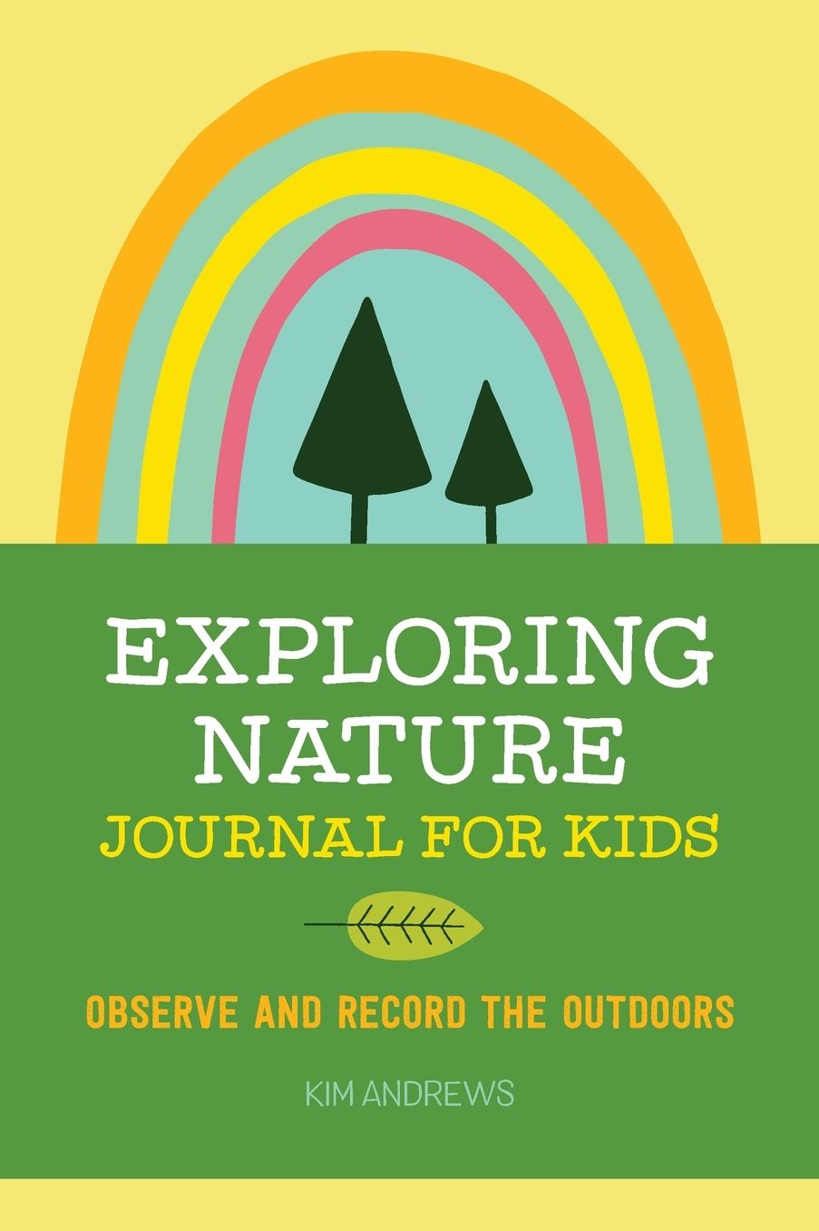 Exploring Nature Journal for Kids: Observe and Record the Outdoors