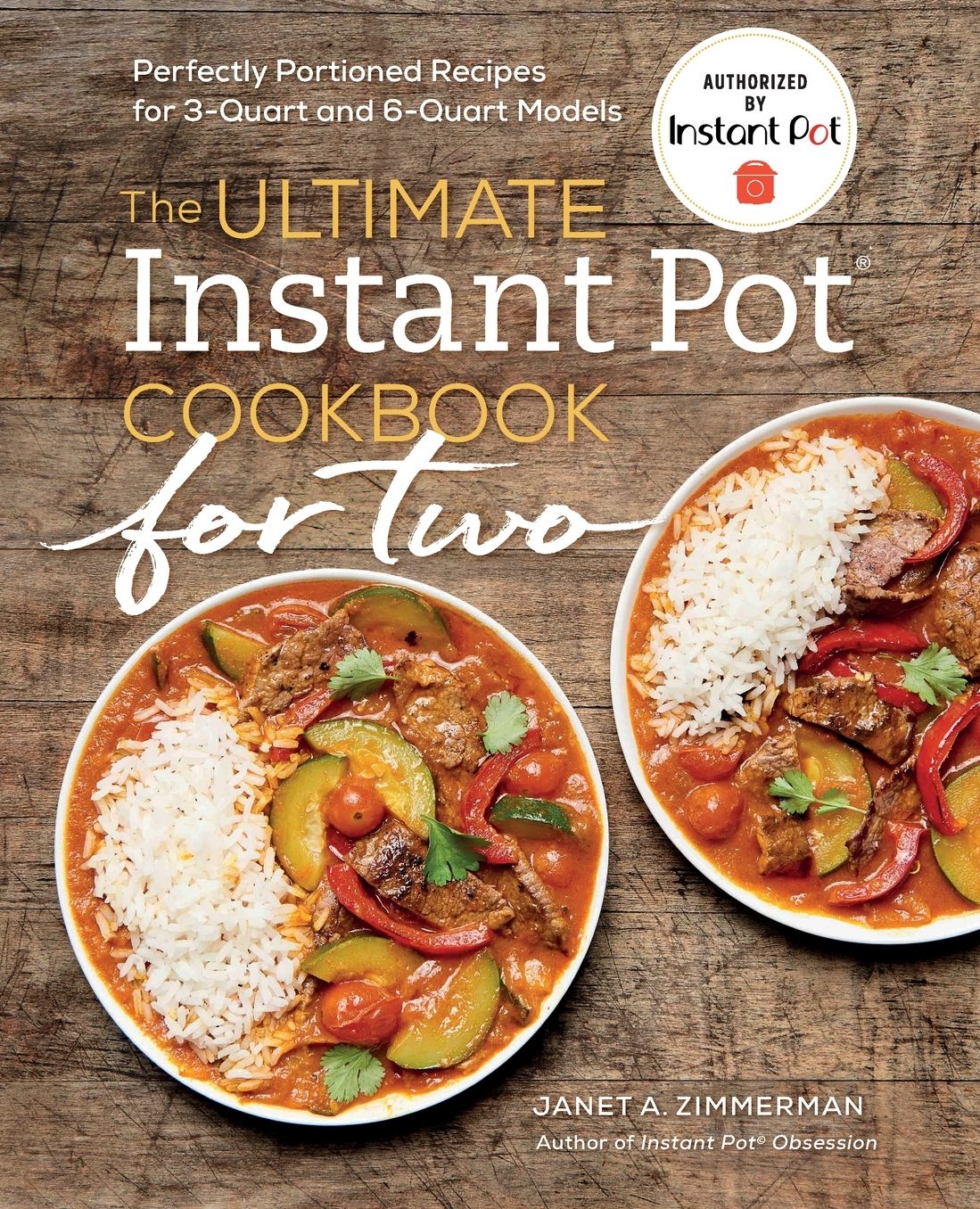 The Ultimate Instant PotÃ¯Â¿Â½ Cookbook for Two: Perfectly Portioned Recipes for 3-Quart and 6-Quart Models
