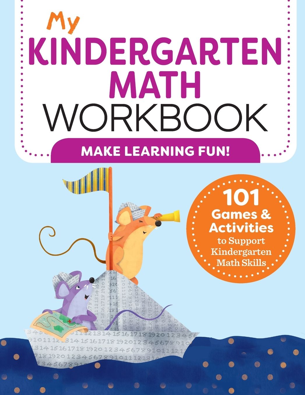 My Kindergarten Math Workbook: 101 Games and Activities to Support Kindergarten Math Skills