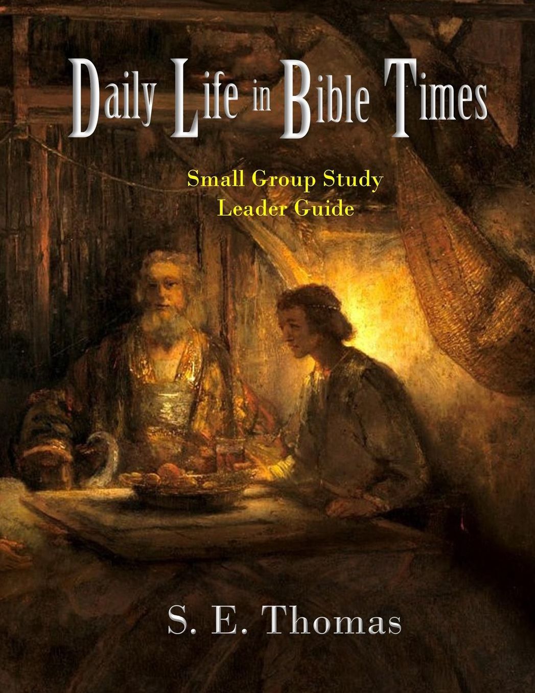 Daily Life in Bible Times: Small Group Study: Leader Guide