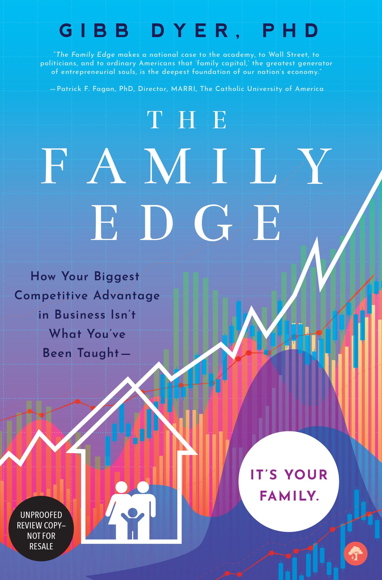 The Family Edge : How Your Biggest Competitive Advantage Isn't What You've Been Taught. It's Your Family