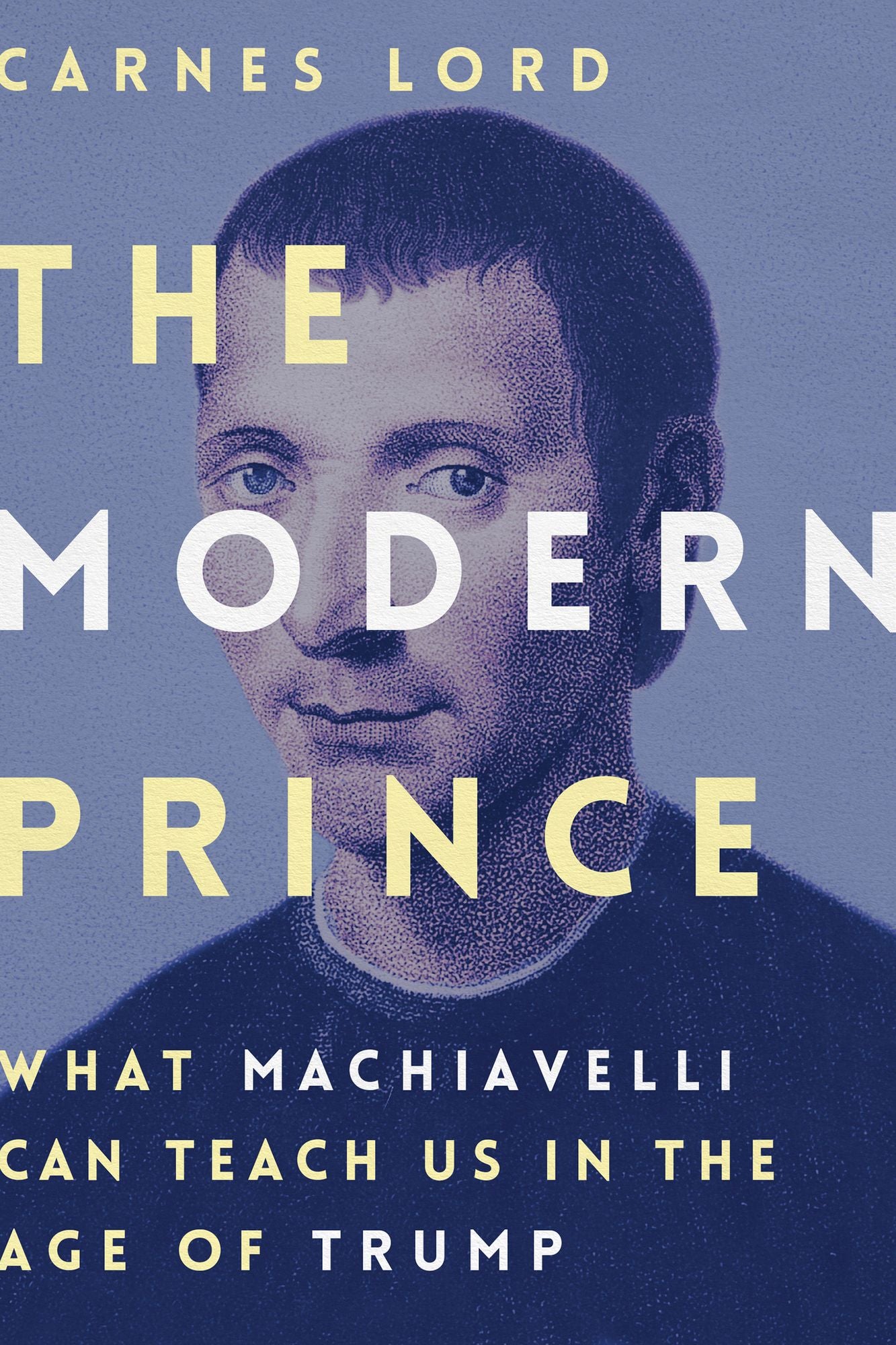 The Modern Prince: What Leaders Need to Know Now