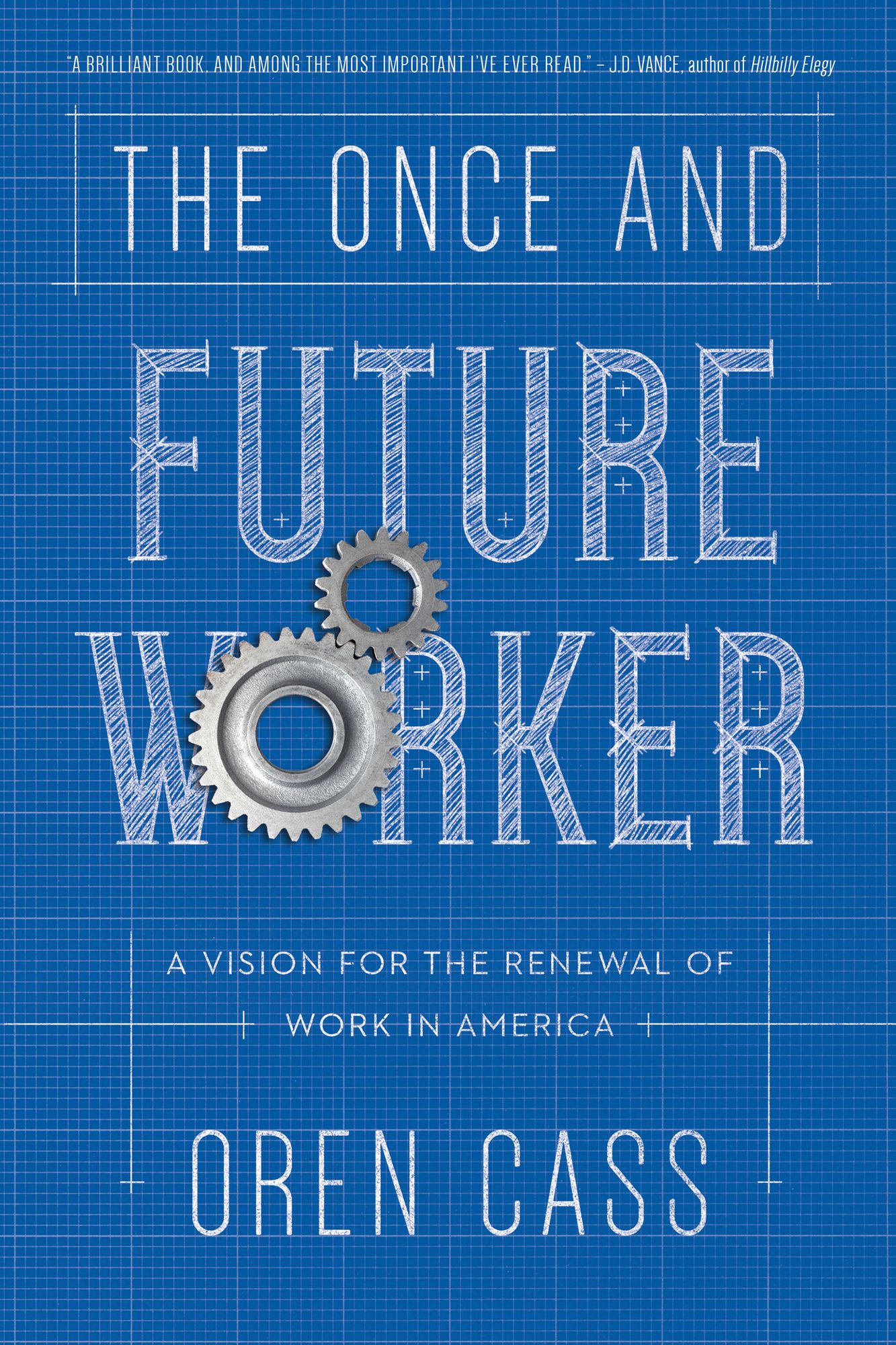 The Once and Future Worker: A New Vision for the Renewal of Work and Family in America