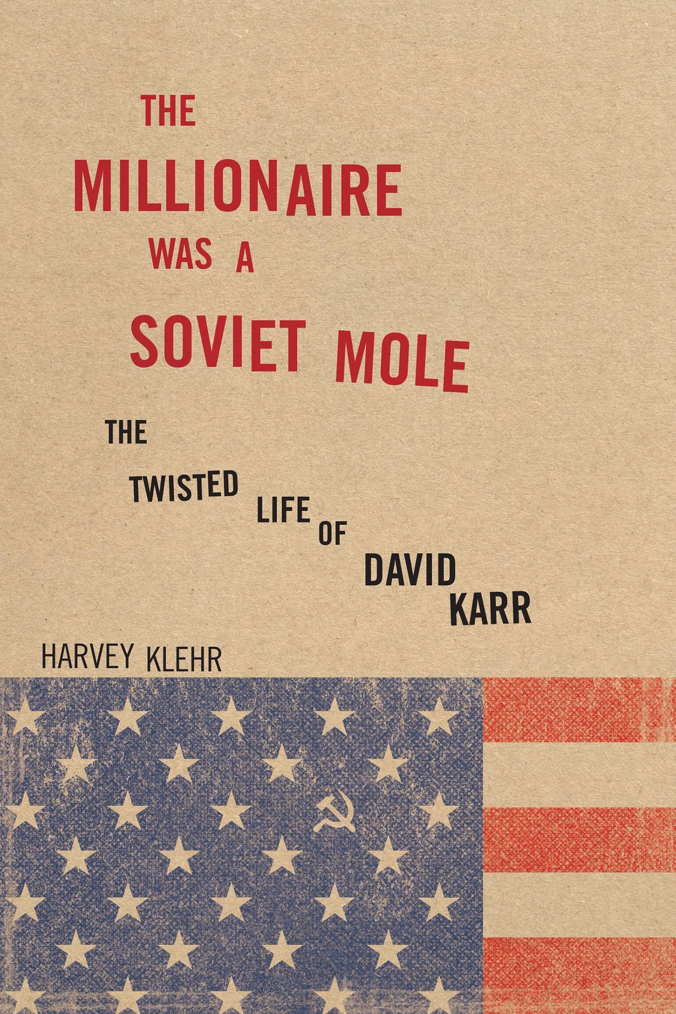 The Twisted Life of David Karr: The Story of a Soviet Spy