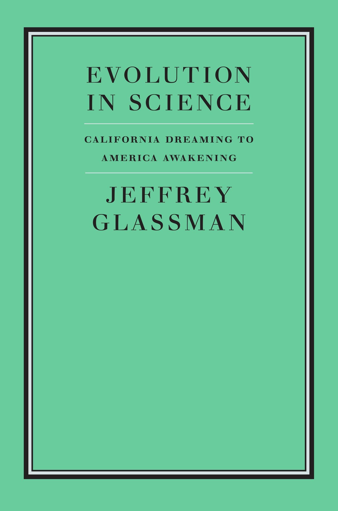Evolution in Science: California Dreaming to America Awakening