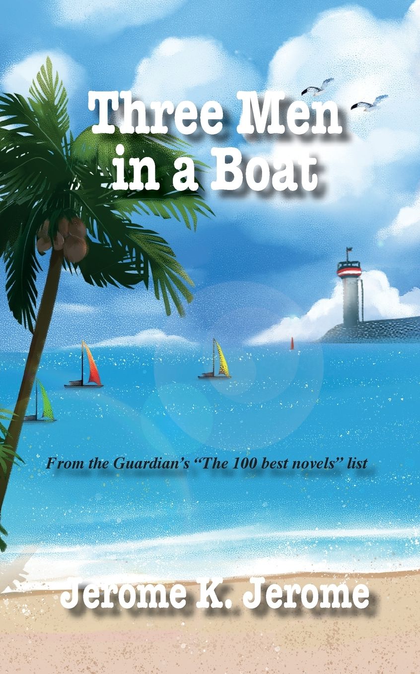 Three Men in a Boat: To Say Nothing of the Dog