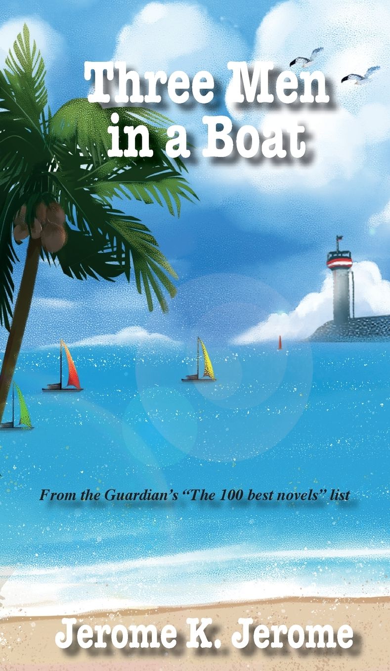 Three Men in a Boat: To Say Nothing of the Dog
