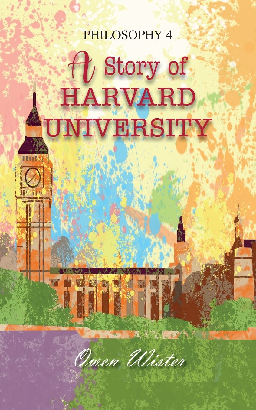 PHILOSOPHY 4: A STORY OF HARVARD UNIVERSITY