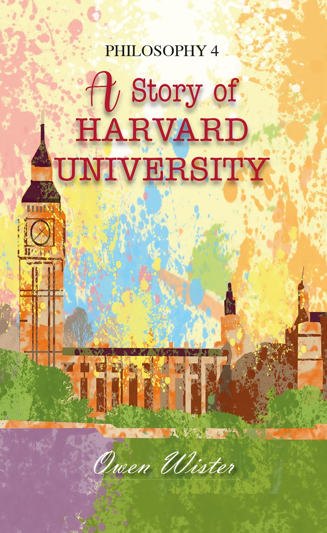 PHILOSOPHY 4: A STORY OF HARVARD UNIVERSITY