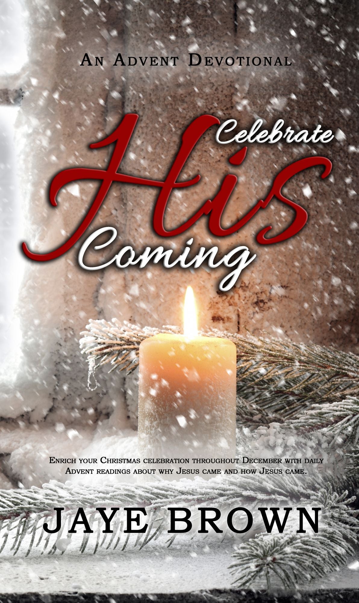 Celebrate His Coming: An Advent Devotional