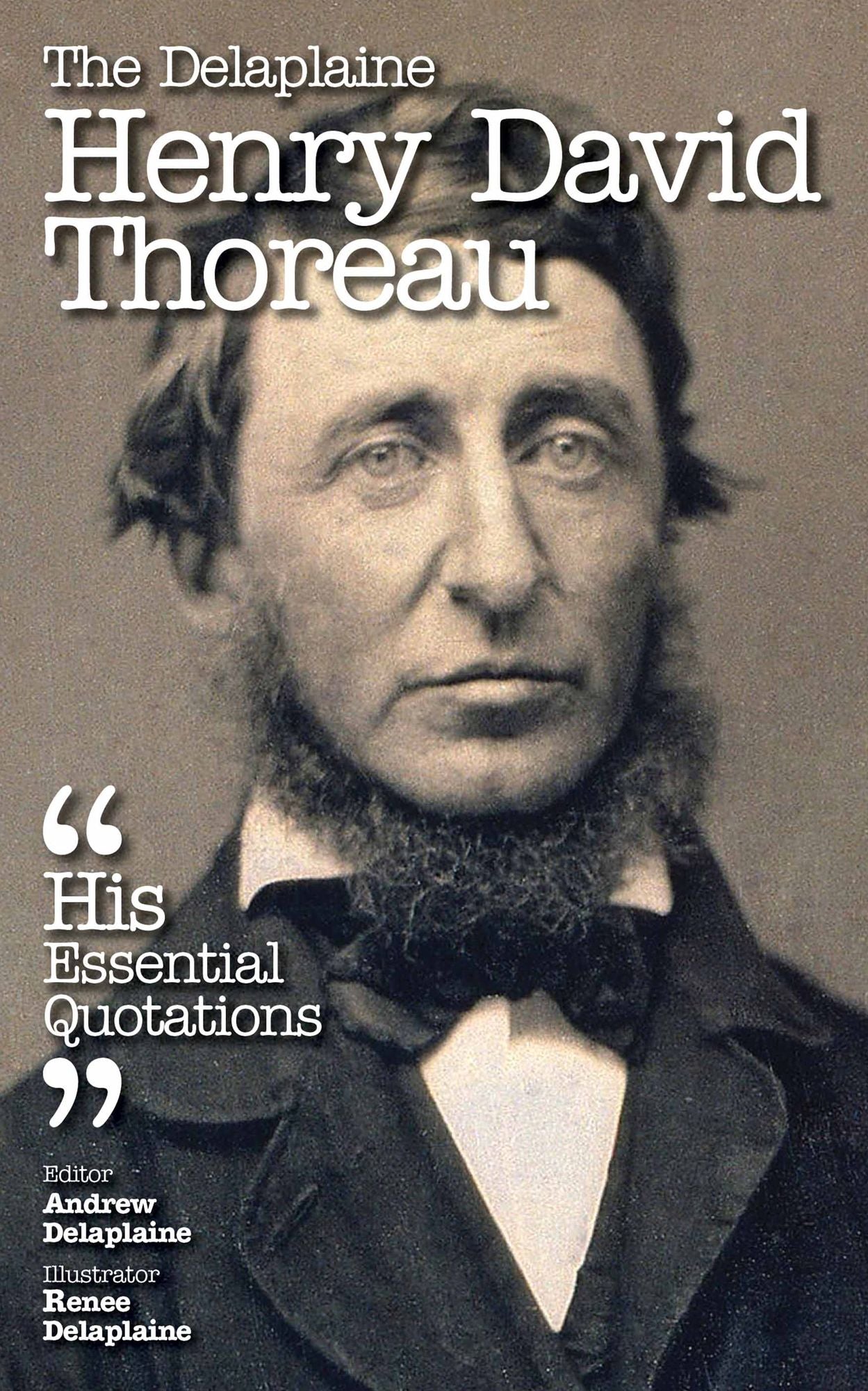 The Delaplaine HENRY DAVID THOREAU - His Essential Quotations