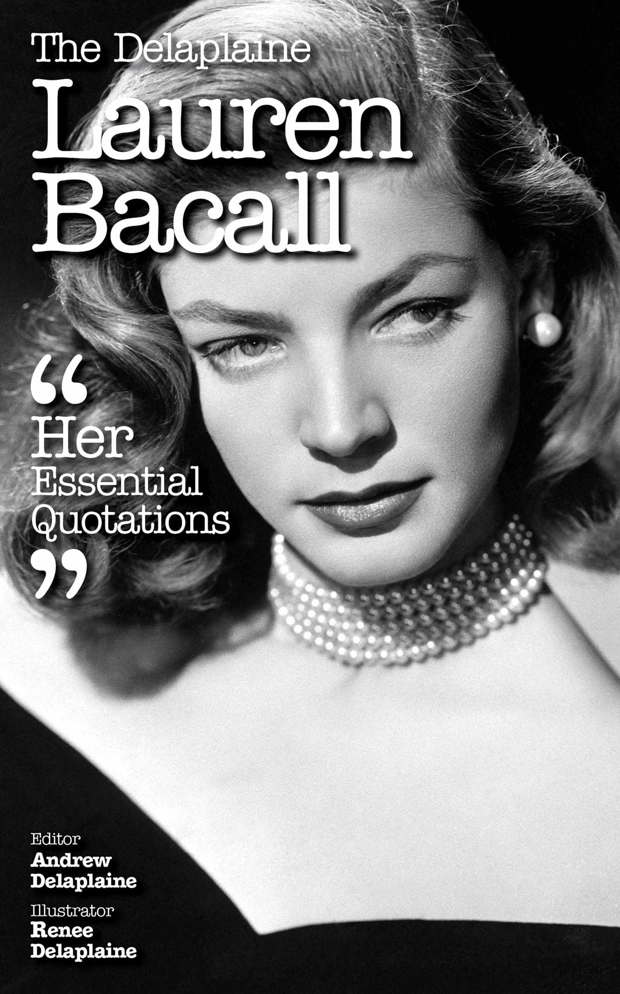 The Delaplaine LAUREN BACALL - Her Essential Quotations