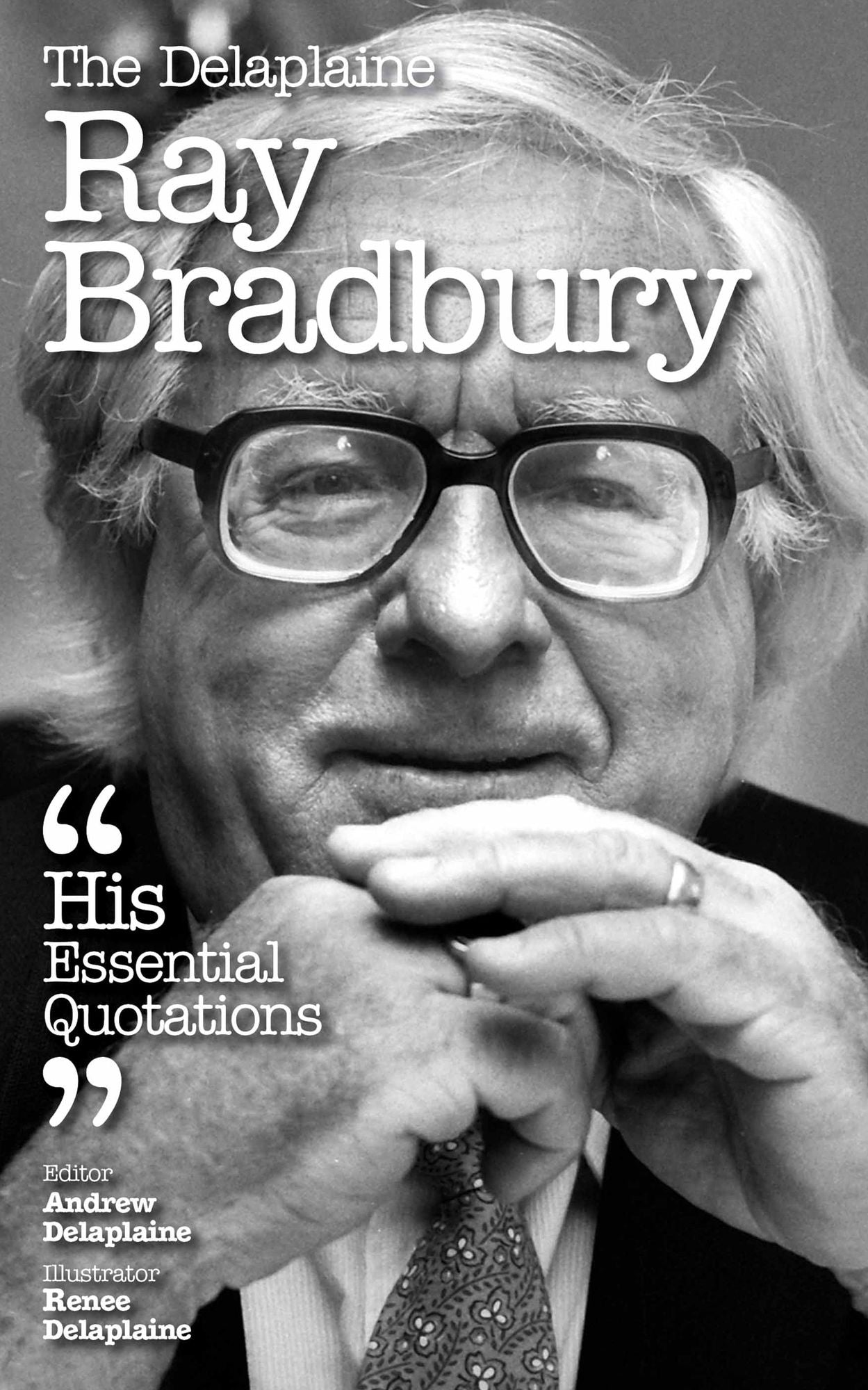 The Delaplaine RAY BRADBURY - His Essential Quotations