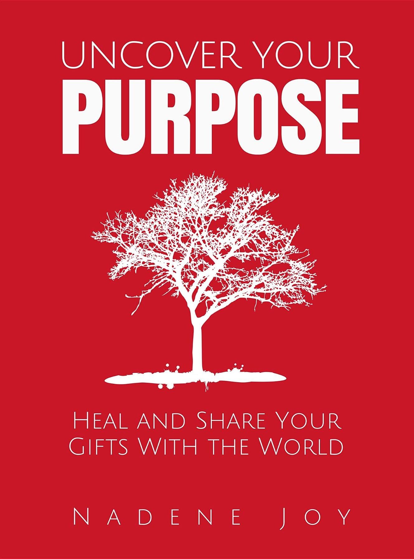Uncover Your Purpose: Heal and Share Your Gifts With the World