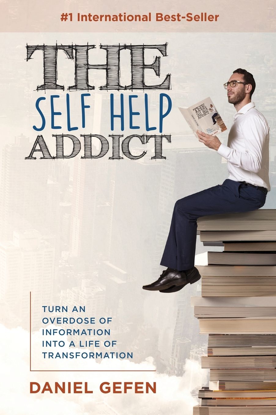 The Self Help Addict: Turn an Overdose of Information Into a Life of Transformation