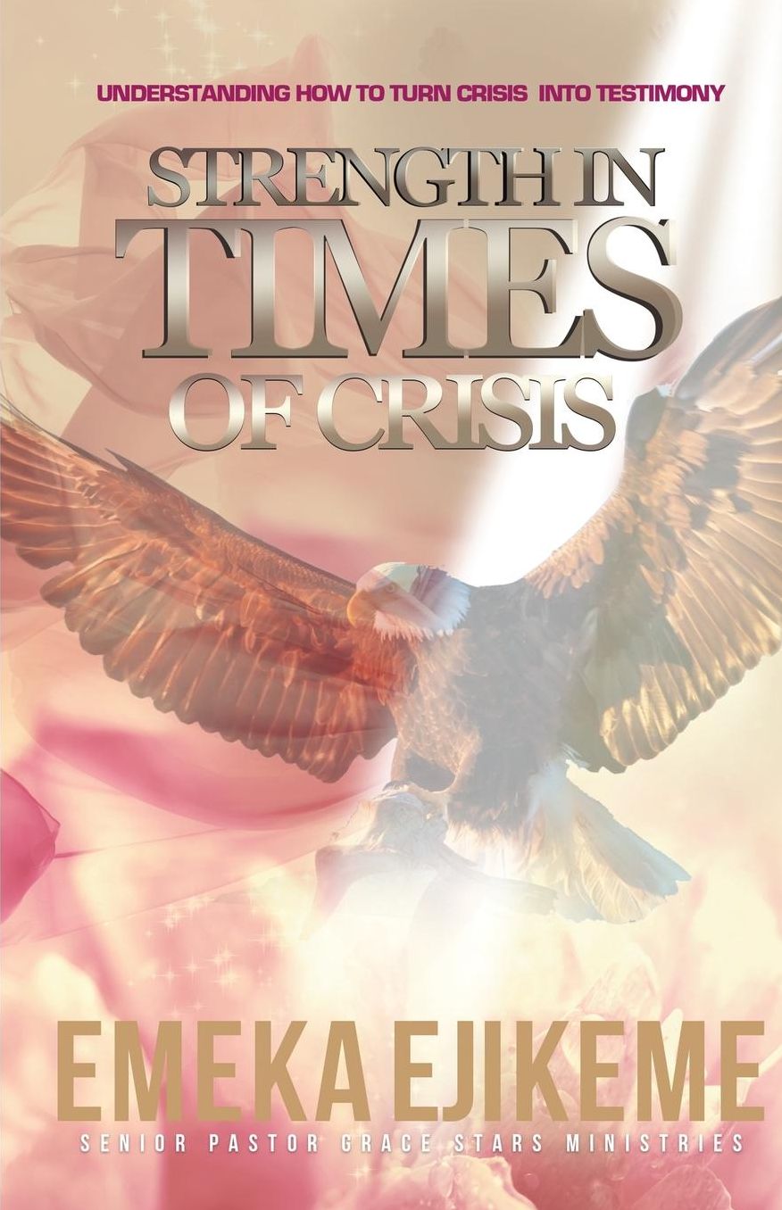 Strength in times of crisis: understanding how to trun your crisis into testimony