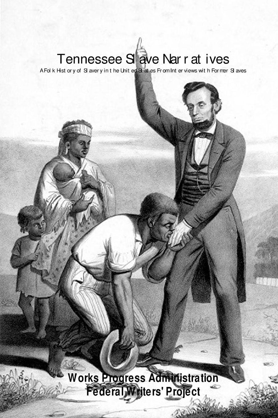 Tennessee Slave Narratives: A Folk History of Slavery in the United States from Interviews with Former Slaves
