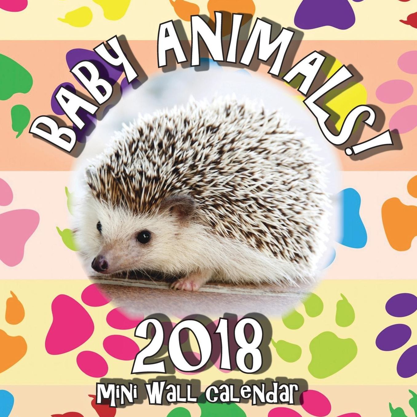 Baby Animals! 2018 Mini Wall Calendar