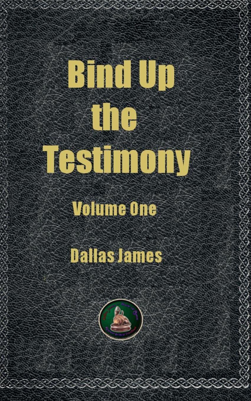 Bind Up the Testimony: Volume One