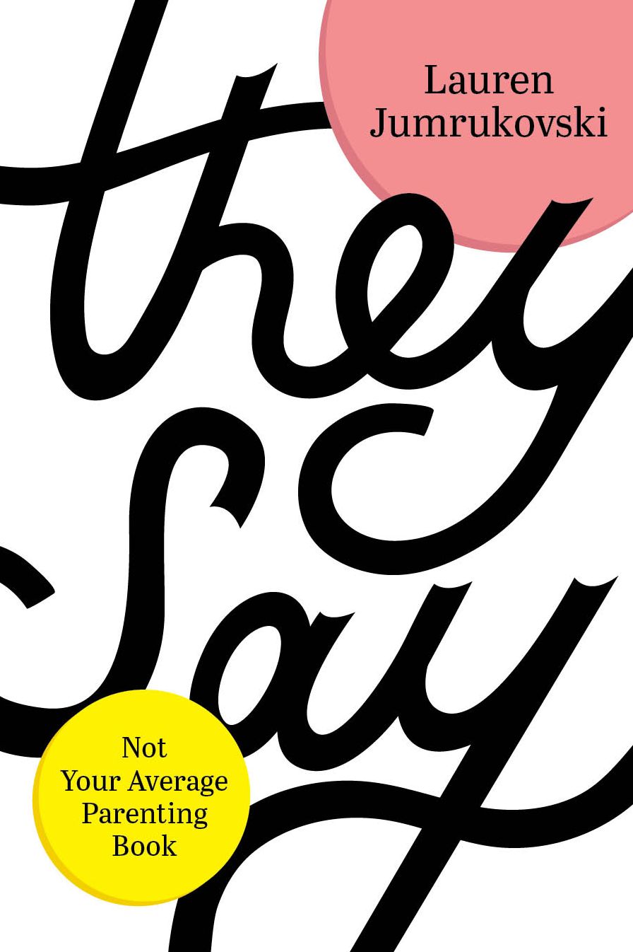 They Say]&# Your Average Parenting Book)